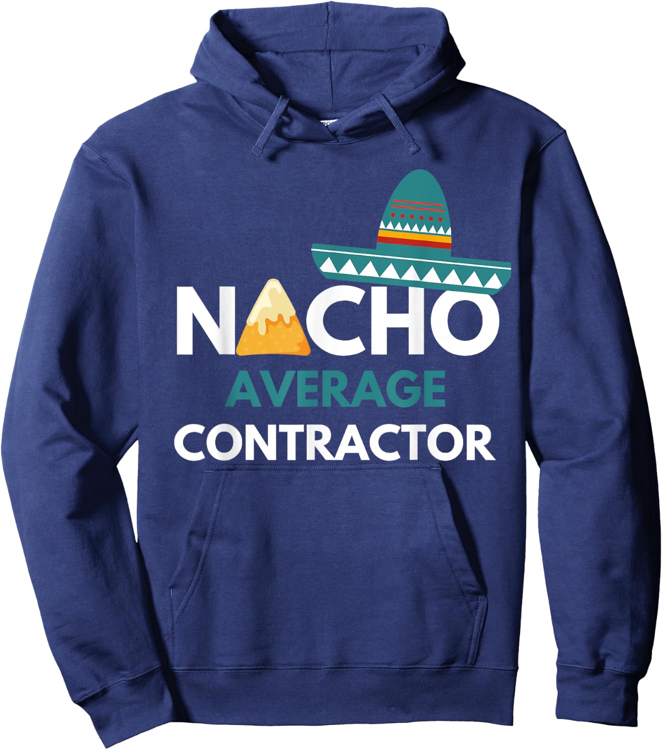 Nacho Average Contractor - Funny Cinco De Mayo Hoodie - Hoodie | Navy