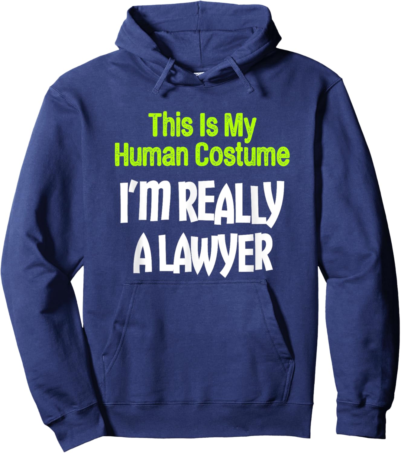 This Is My Human Costume I'm Really A Lawyer Hoodie - Hoodie | Navy