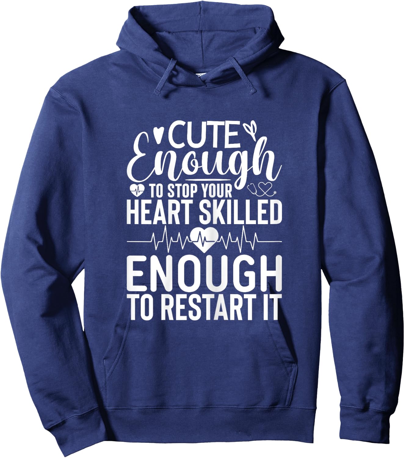 Nurse Cute Enough To Stop Your Heart Skilled Enough Hoodie - Hoodie | Navy