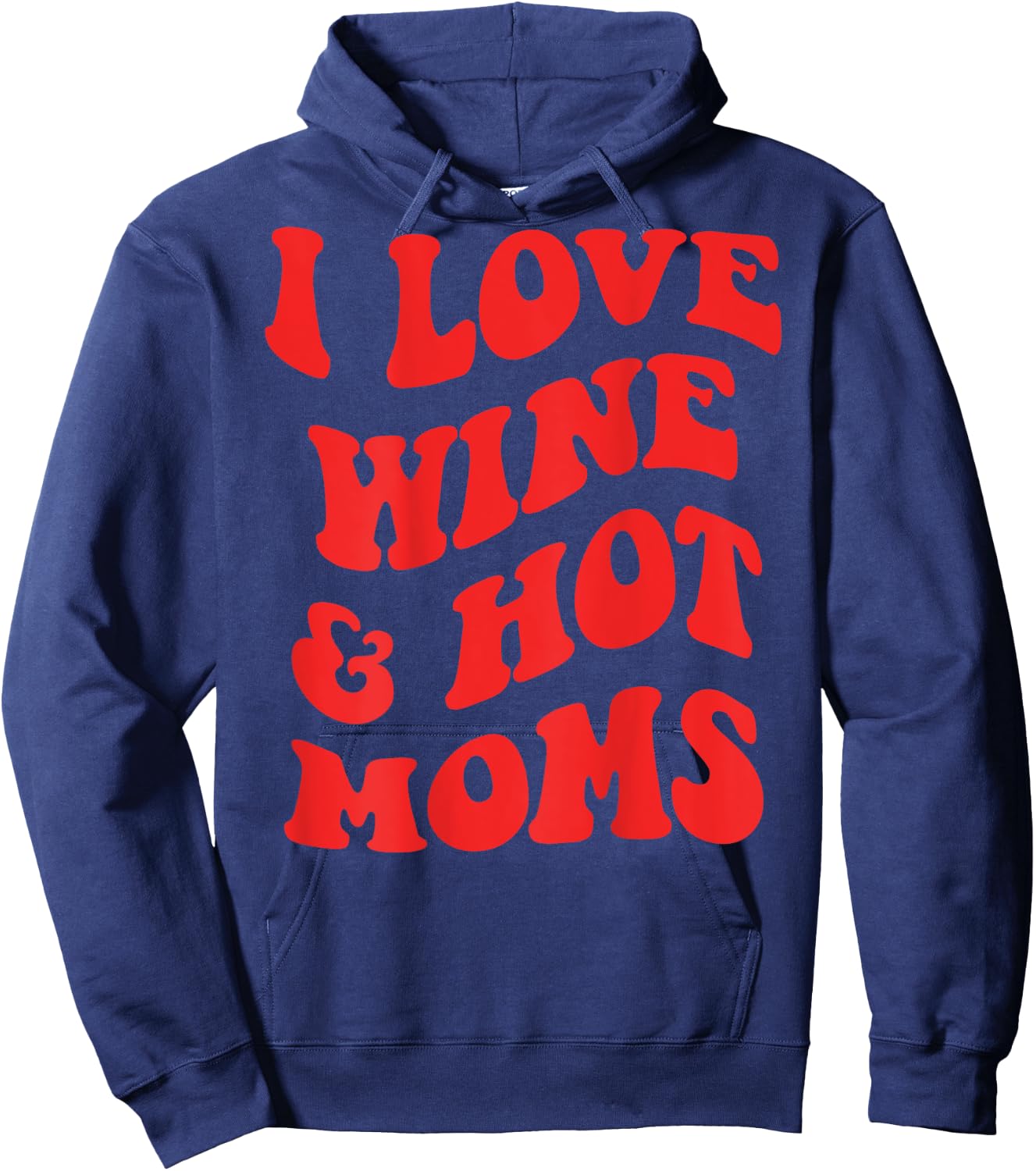 I LOVE WINE AND HOT MOMS. BACKPRINT Wine Vino Mum Love Fun , White Hoodie - Hoodie | Navy
