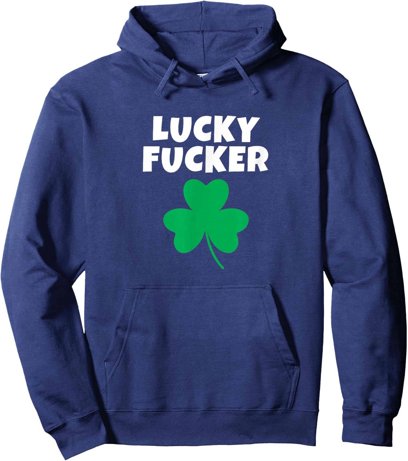 Lucky Fucker St. Patrick's Day Adult Humor Rude F-Cker Fcker Hoodie - Hoodie | Navy