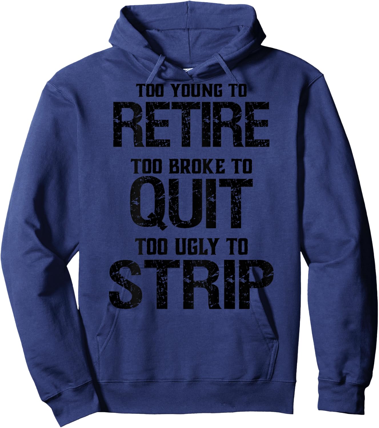 Too Young To Retire Too Broke To Quit - Grey, -Adults, Short Sleeve, , Modern Lightweight Classic Fit, Letter Print, Retirement Theme, Humorous Saying Hoodie - Hoodie | Navy