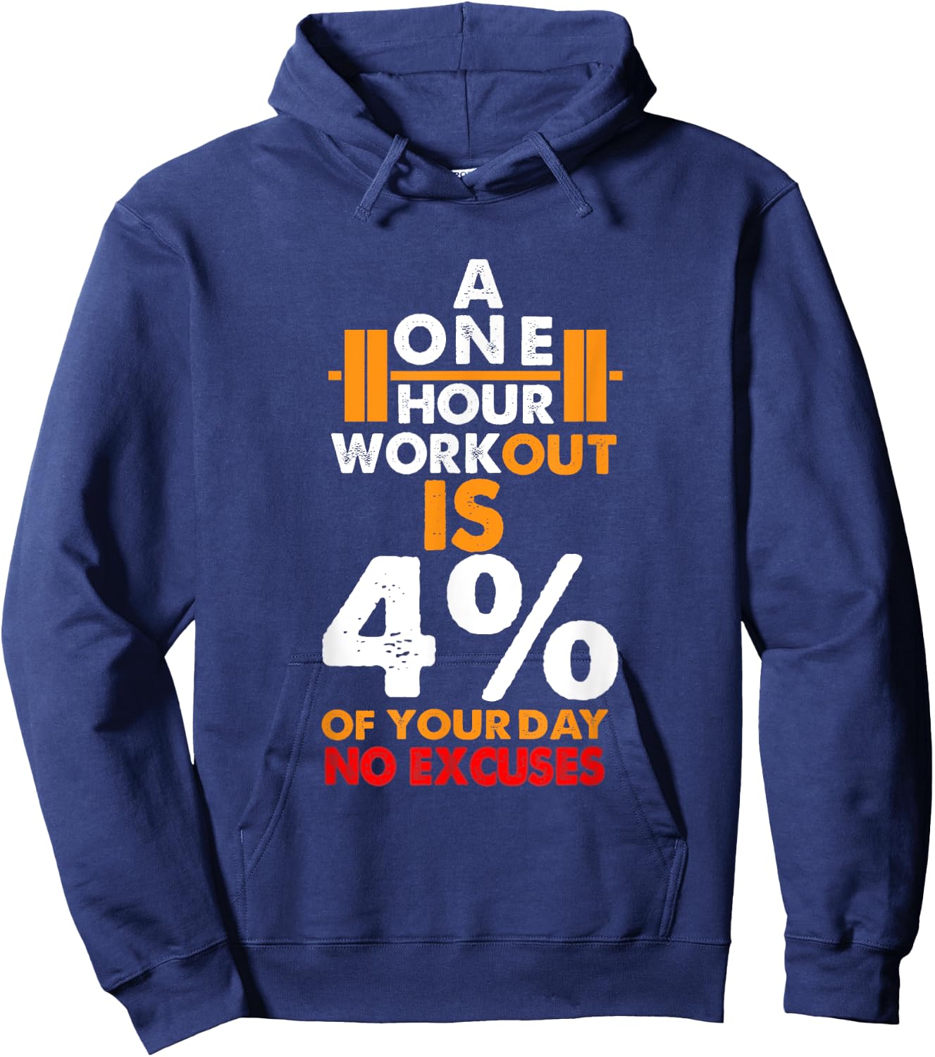 1 Hour Workout is Only 4% of Your Day No Excuses shirt Hoodie - Hoodie | Navy