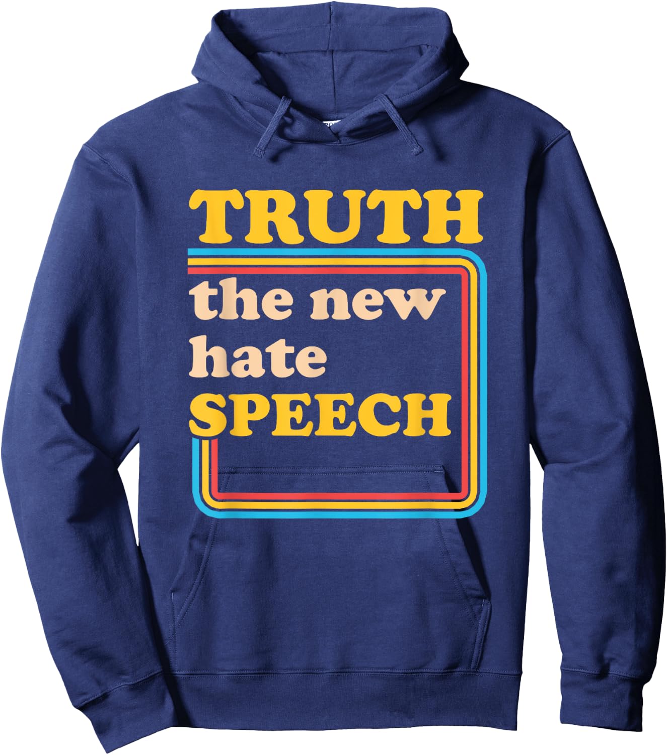 Truth The New Hate Speech Honesty Hater Political Reality Hoodie - Hoodie | Navy