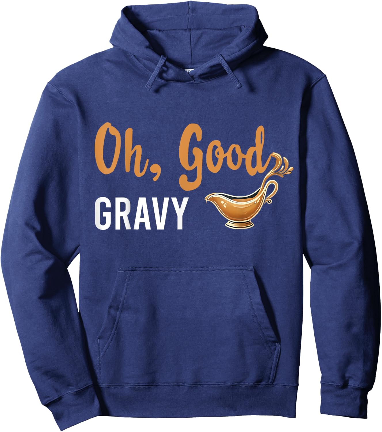 Funny Oh Good Gravy Thanksgiving for Food Lovers Hoodie - Hoodie | Navy