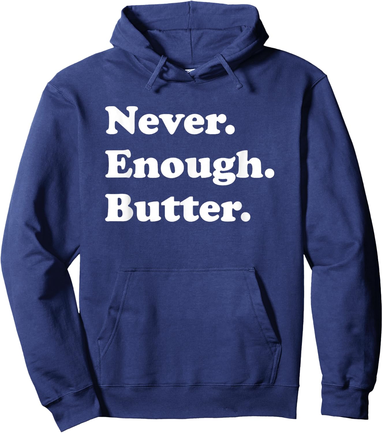 Never Enough Butter Funny Butter Hoodie - Hoodie | Navy