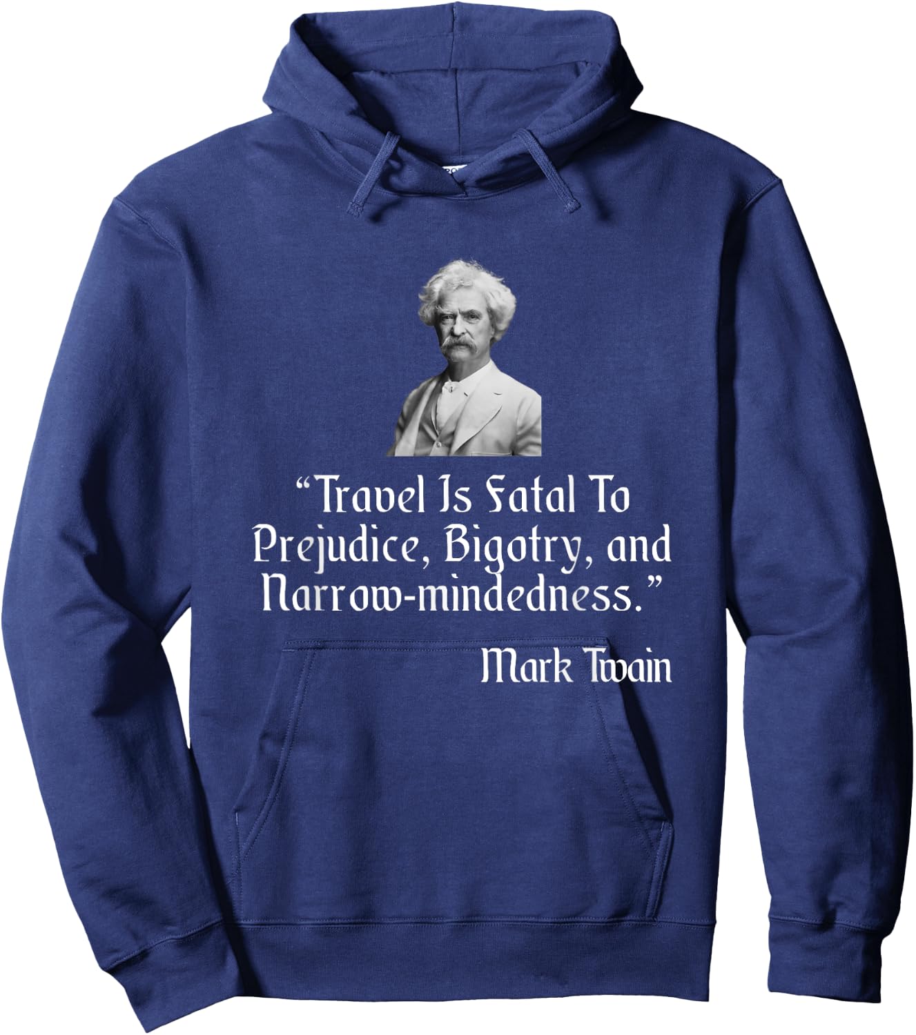 Mark Twain Shirt Travel Is Fatal To Prejudice Quote Hoodie - Hoodie | Navy