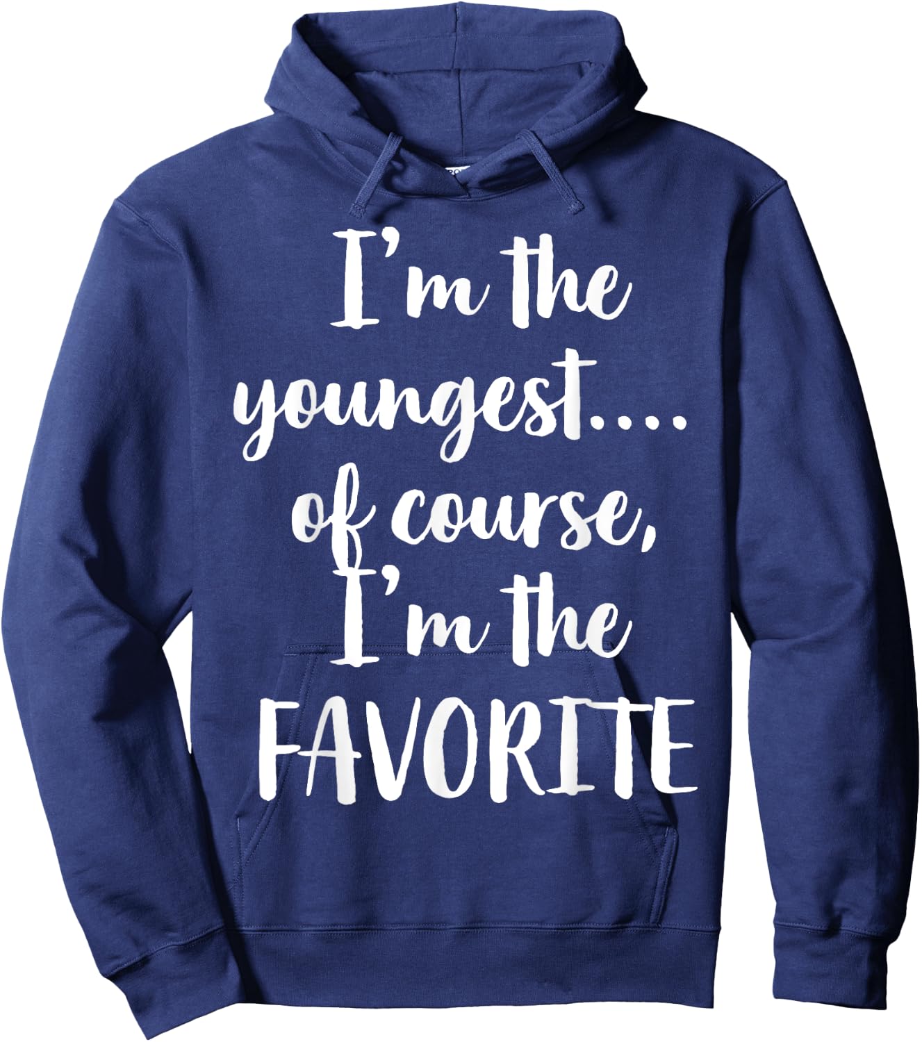 I'm The Youngest Of Course I'm The Favorite Hoodie - Hoodie | Navy