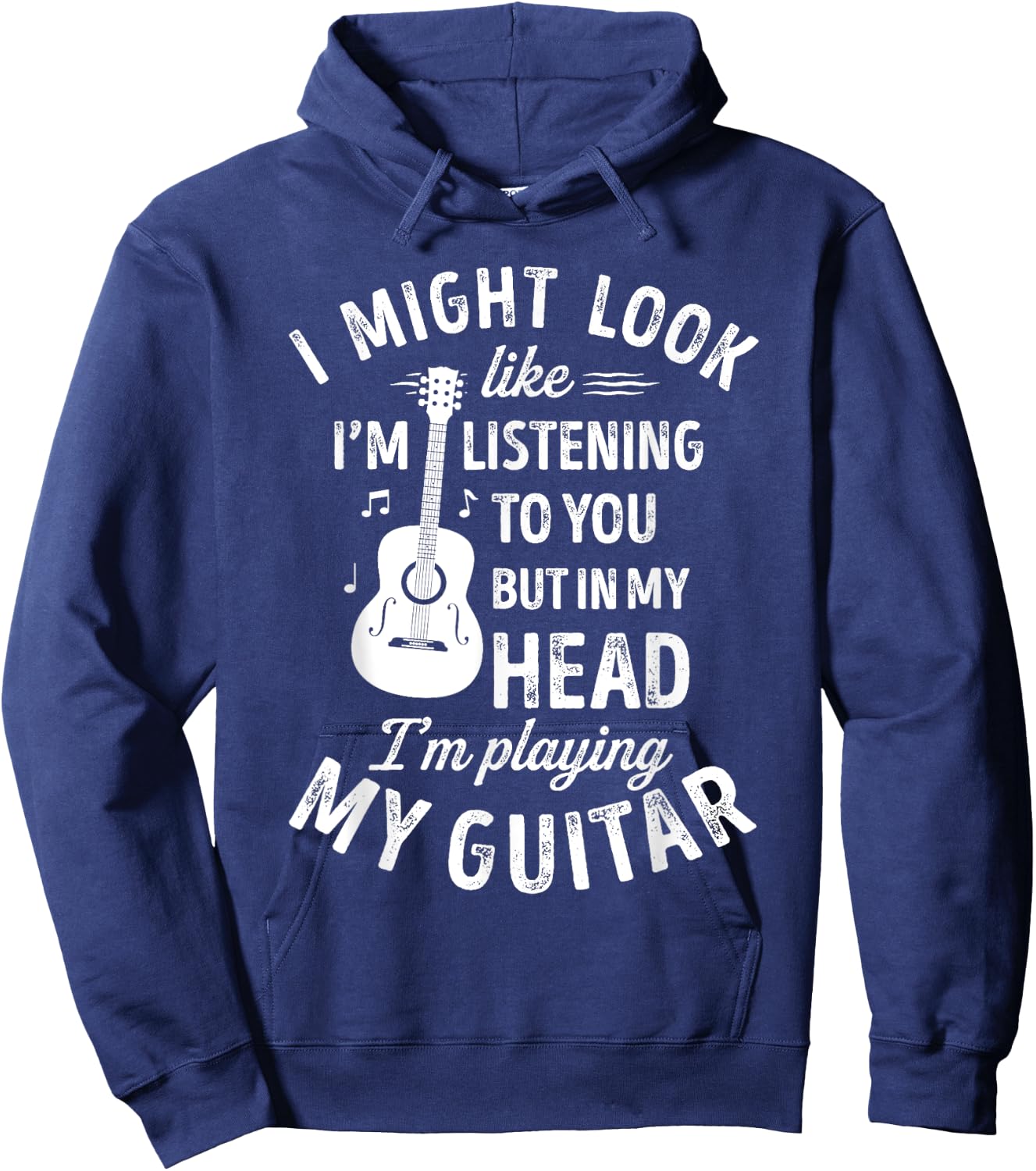 I Might Look Like I'm Listening To You Funny Guitar Music Hoodie - Hoodie | Navy