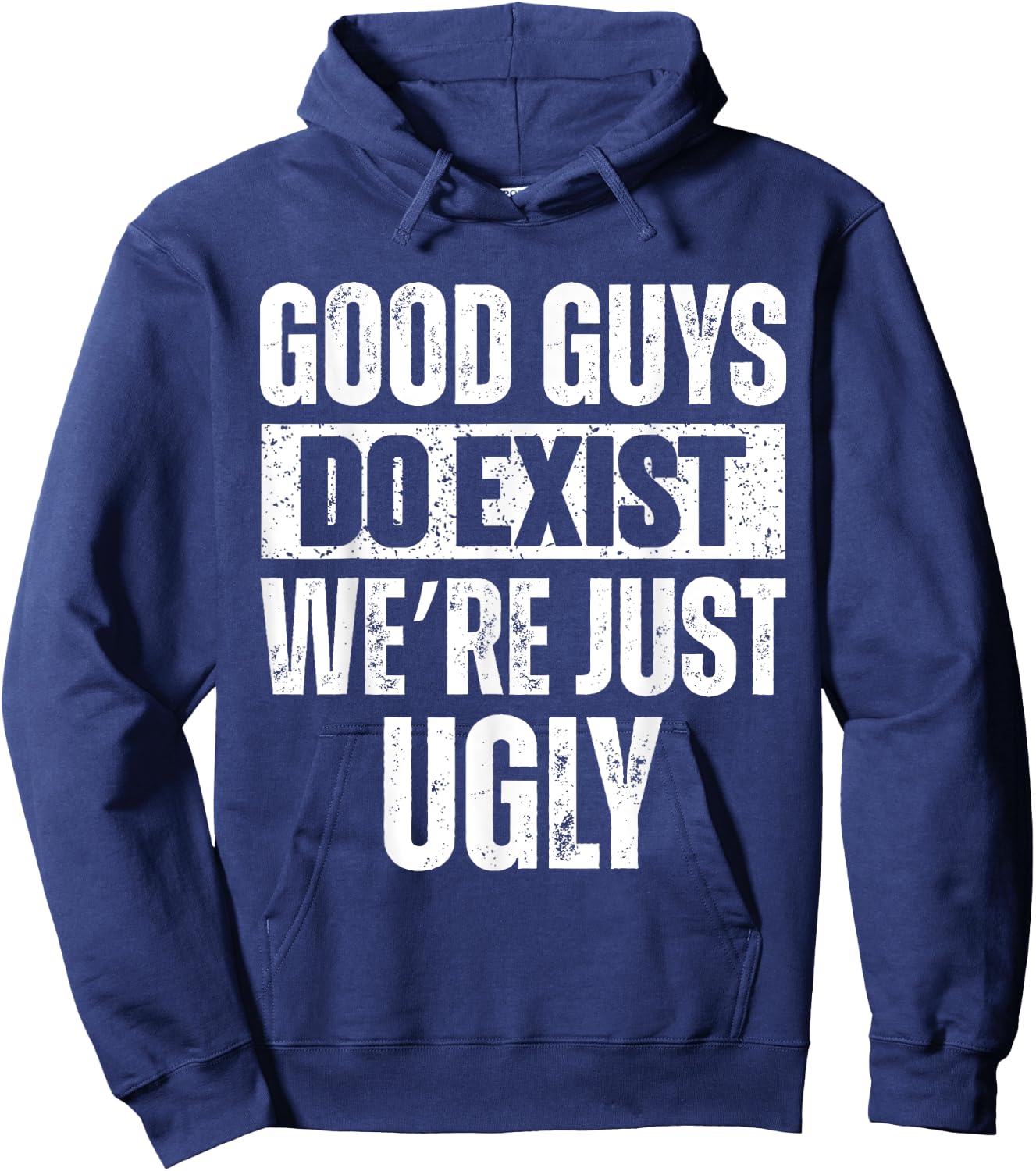 Quote Good Guys Do Exist We're Just Ugly & women Hoodie - Hoodie | Navy