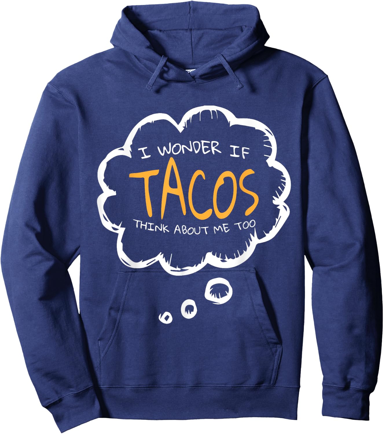 I Wonder if Tacos Think About me Too | Mexican Food Tacos Hoodie - Hoodie | Navy