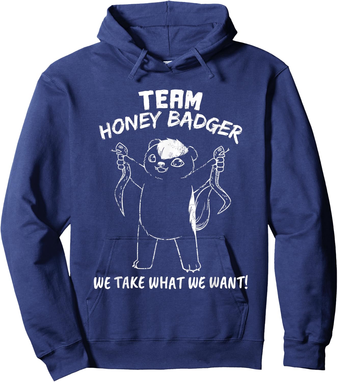 Team Honey Badger We Take What We Want Funny Gift T Shirt Hoodie - Hoodie | Navy
