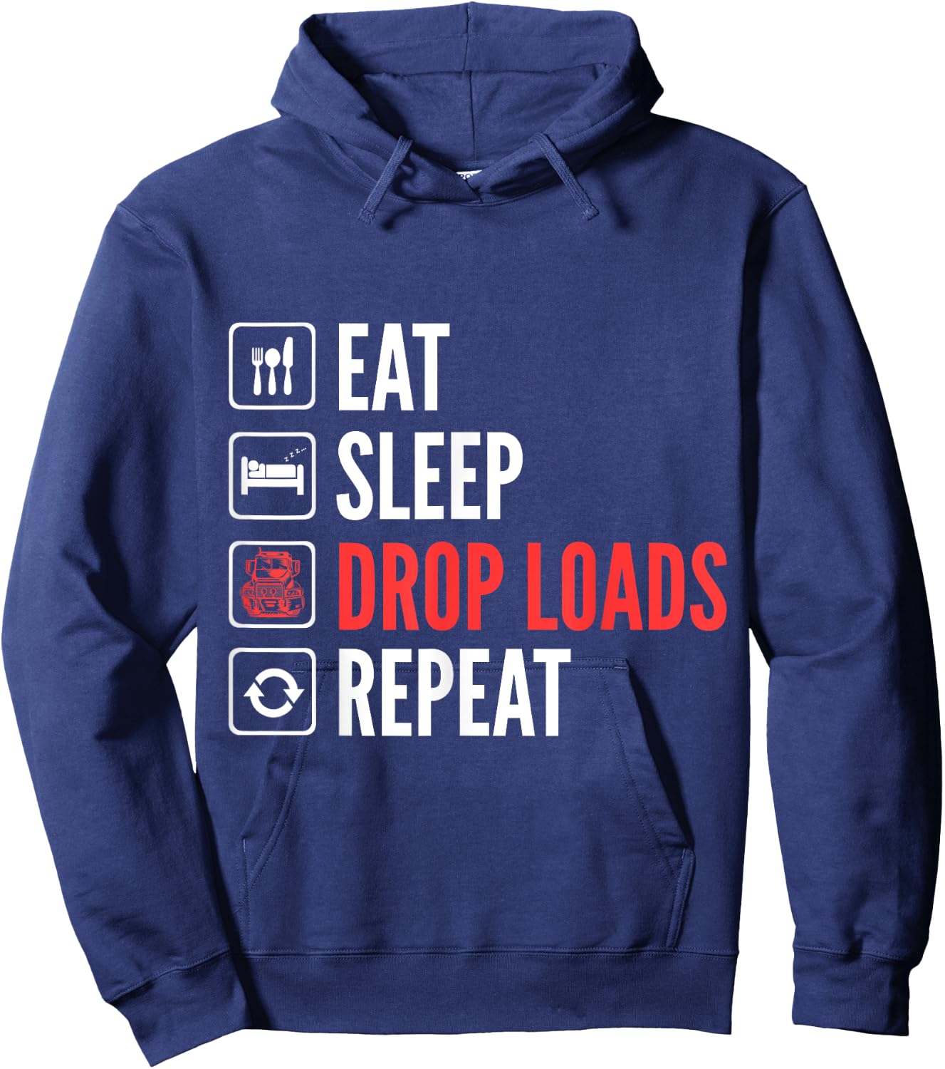 Eat Sleep Drop Loads Repeat Trucker Hoodie - Hoodie | Navy