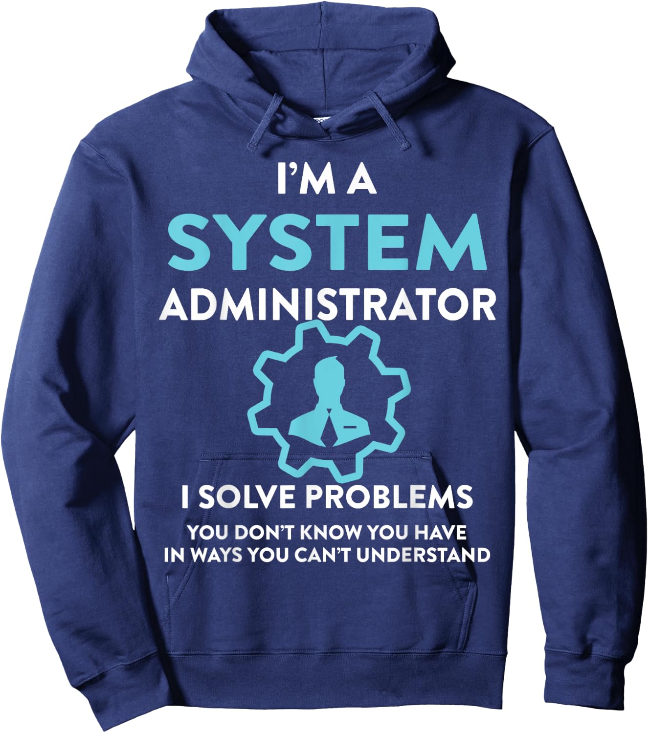 System administrator - I solve problems you don't Hoodie - Hoodie | Navy