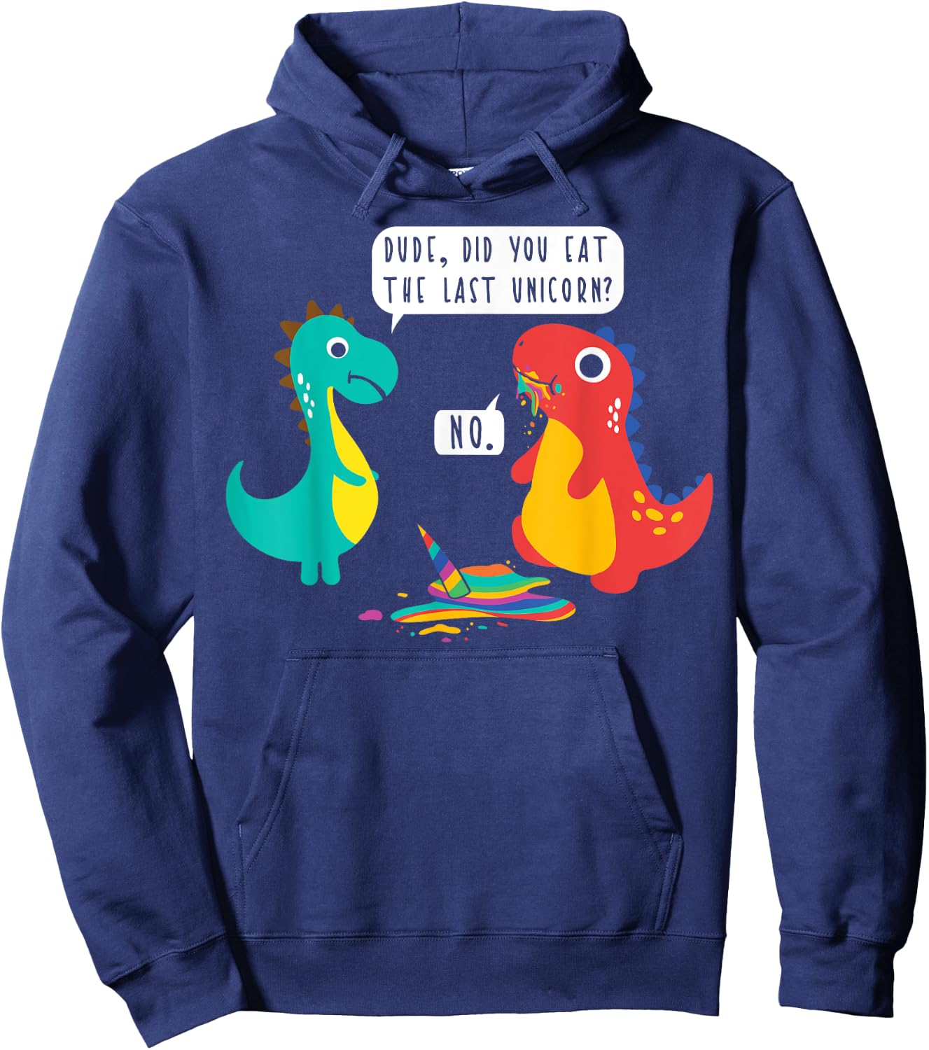 Did You Just Eat The Last Unicorn? Funny Dinosaur Joke Hoodie - Hoodie | Navy