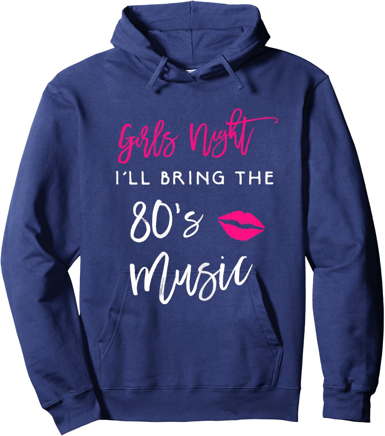 I'll Bring The 80s Music Girls Night Out Party Shirt Funny Hoodie - Hoodie | Navy