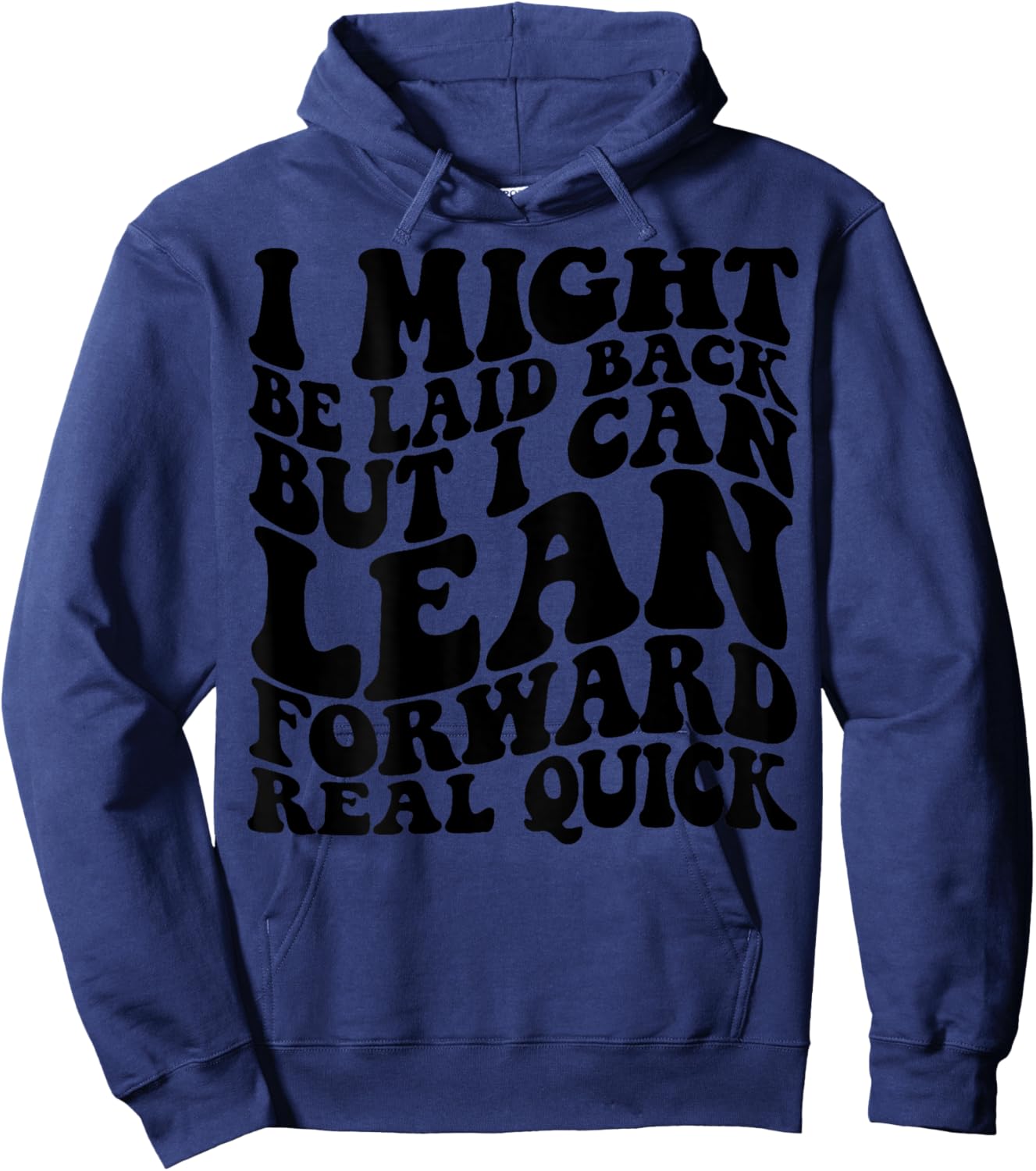 I might be laid back but I can lean forward real quick Hoodie - Hoodie | Navy