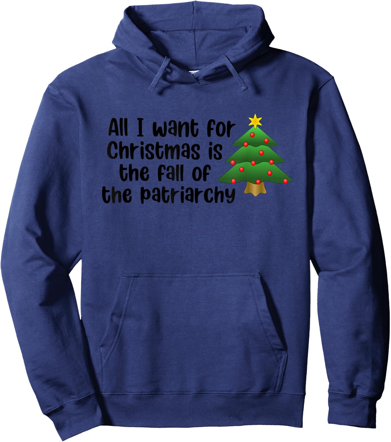 All I Want For Christmas Is The Fall Of The Patriarchy Hoodie - Hoodie | Navy