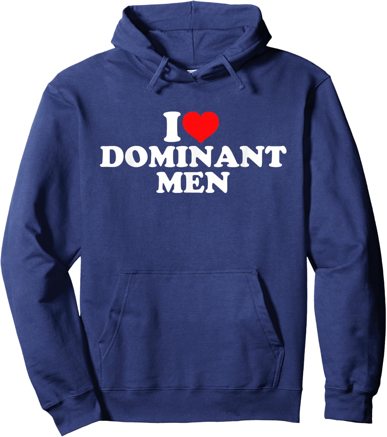 I Love Dominant Men Hoodie - Hoodie | Navy