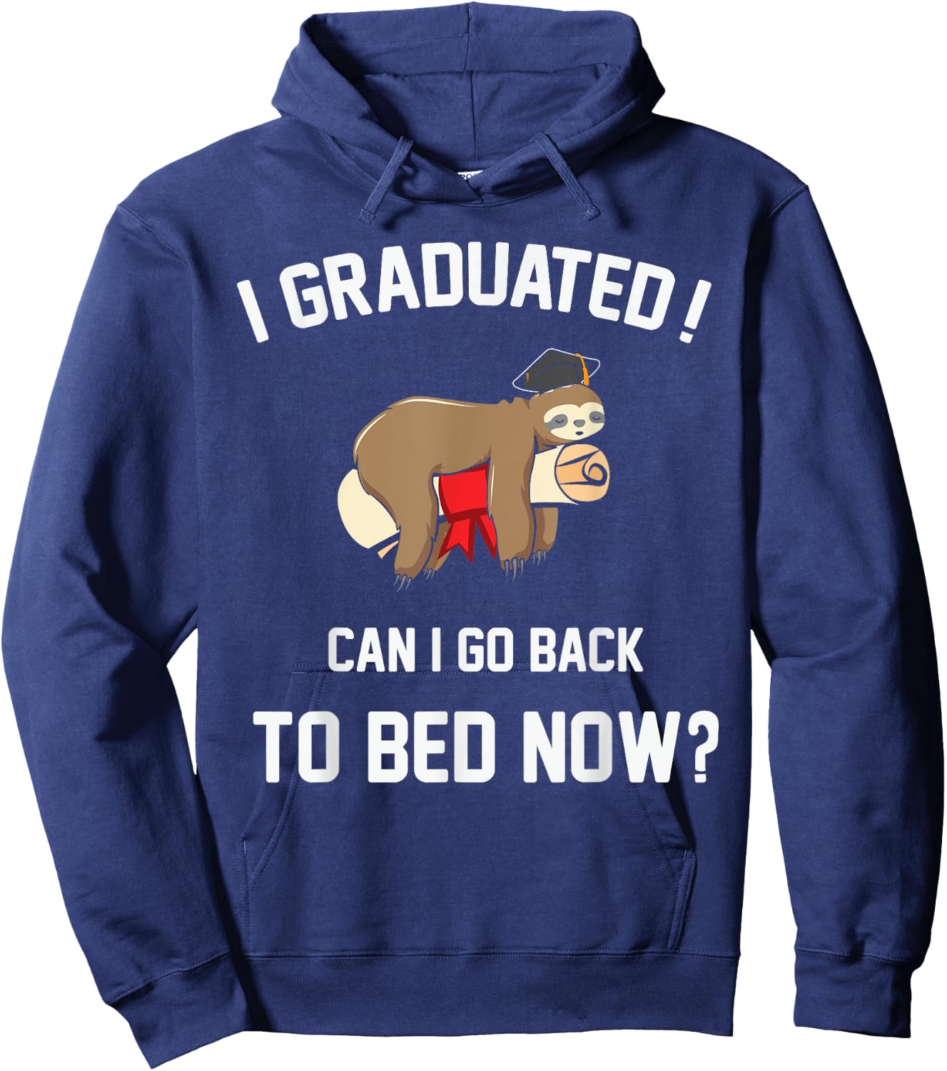 Funny Sleeping Sloth I Graduated Can I Go Back To Bed Now? Hoodie - Hoodie | Navy
