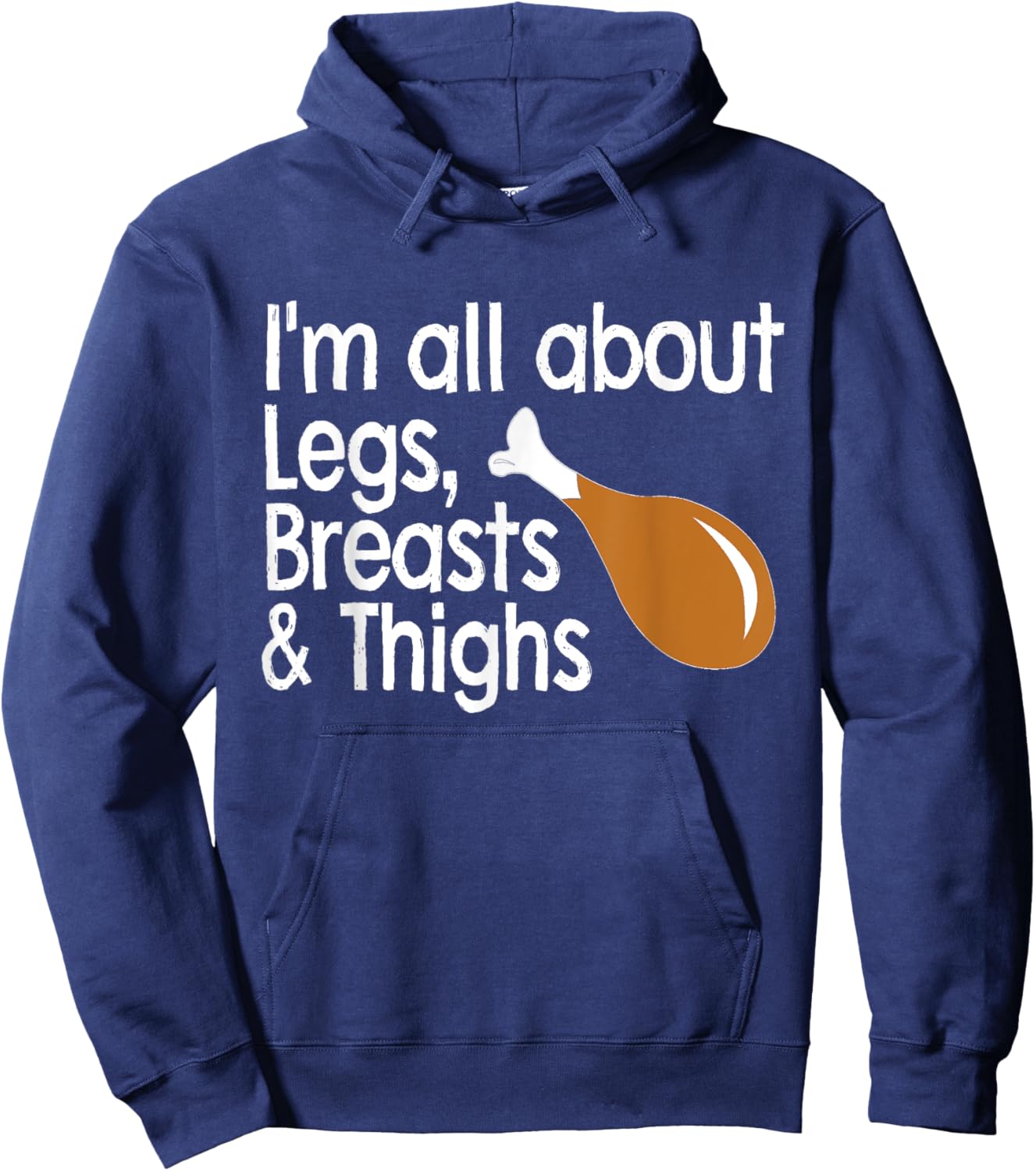 I'm About Legs, Breasts & Thighs- Funny Thanksgiving T Shirt Hoodie - Hoodie | Navy