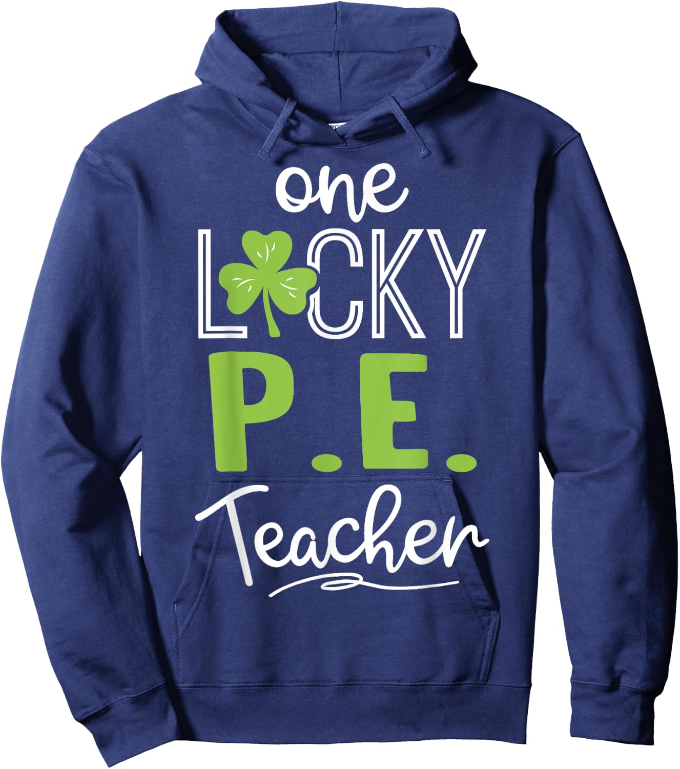 Funny One Lucky P.E. Teacher Shirt St Patricks Day Men Women Hoodie - Hoodie | Navy
