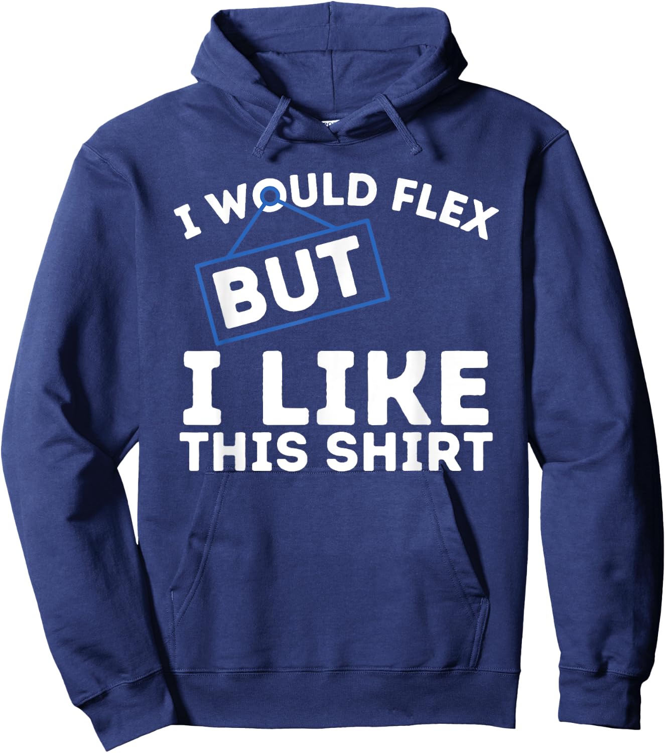 I Would Flex But I Like This Shirt Powerlifting Workout Gym Hoodie - Hoodie | Navy