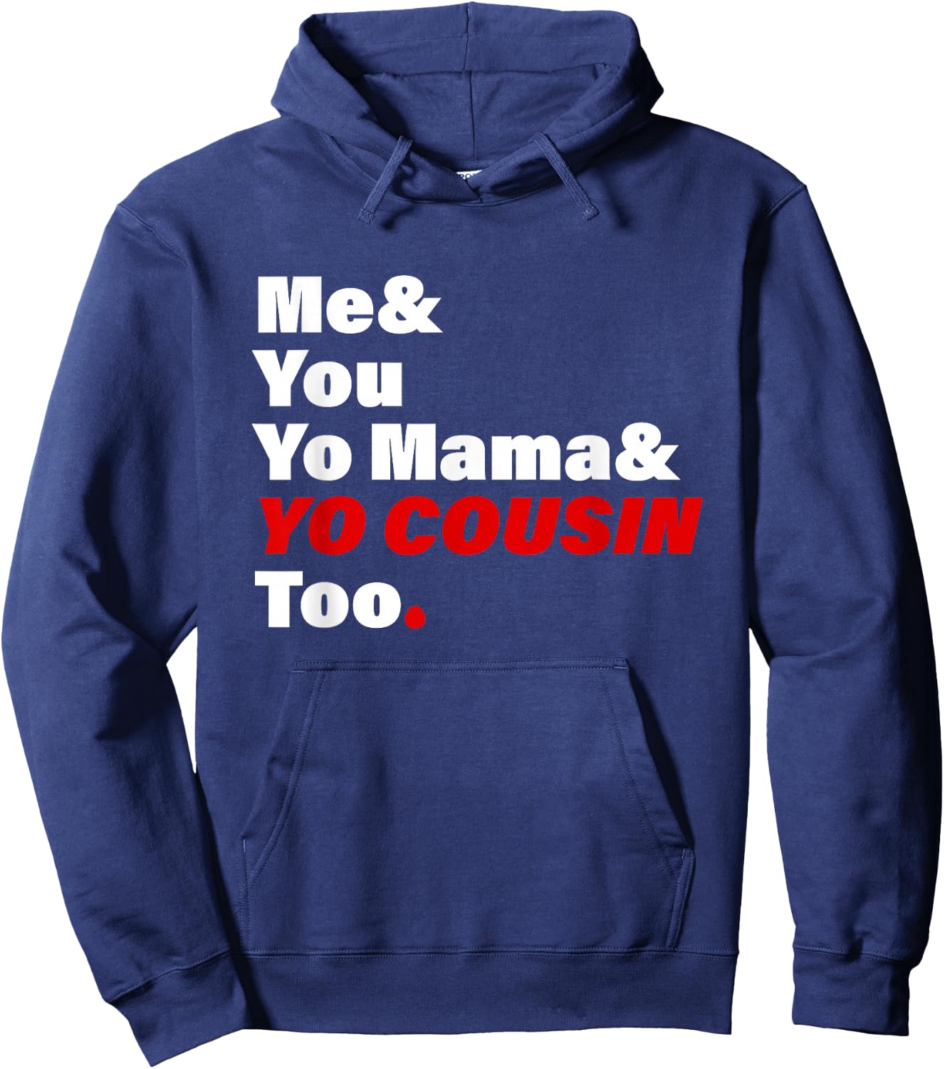 Me & You Yo Mama & You Cousin Too Quote Hoodie - Hoodie | Navy
