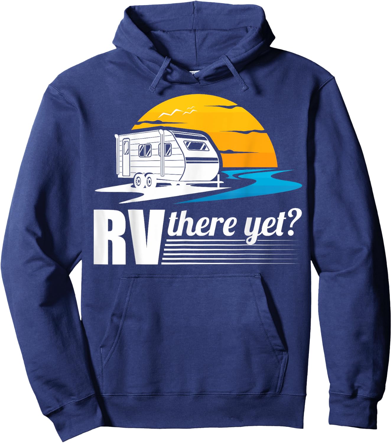 RV There Yet RV Owners Motorhome Owners RV Camping Lovers Hoodie - Hoodie | Navy