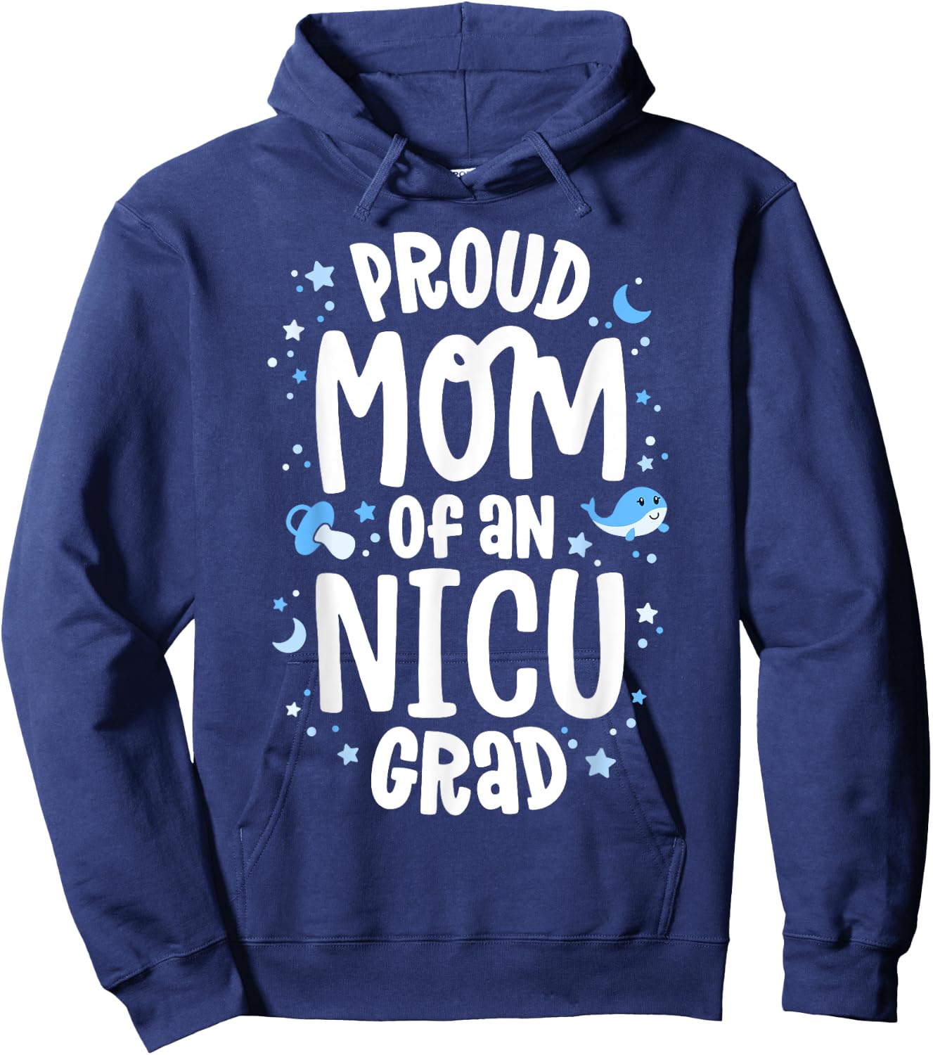Proud Mom Of An NICU Grad NICU Graduate Mother Parents Hoodie - Hoodie | Navy