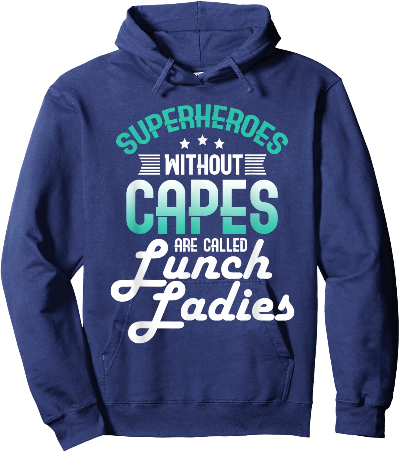 Lunch Lady Gift Superheroes Without Capes Lunch Ladies Shirt Hoodie - Hoodie | Navy