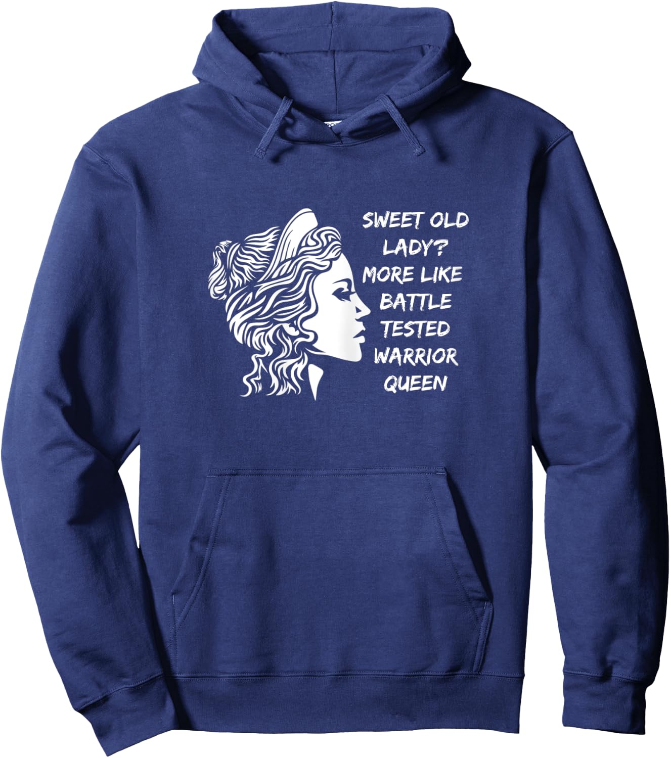 Funny Sweet Old Lady? More Like Battle-Tested Warrior Queen Hoodie - Hoodie | Navy