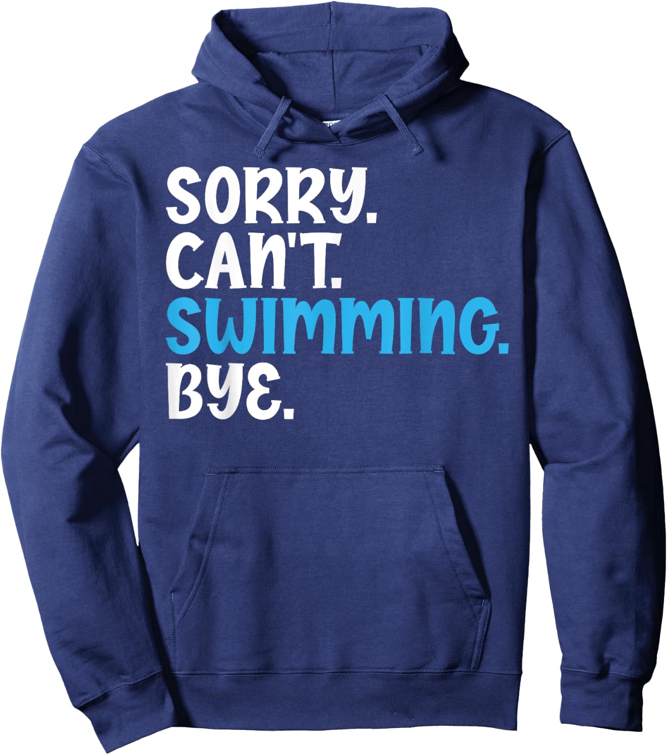 Sorry Can't Swimming Bye Quotes for Swimmers Enthusiast Hoodie - Hoodie | Navy