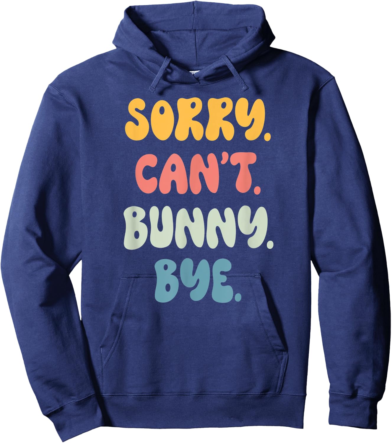 Sorry Can't BUNNY. Bye Funny Women Girls BUNNY. Hoodie - Hoodie | Navy