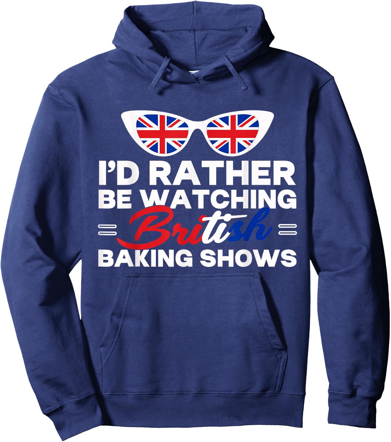 Rather Be Watching British Baking Shows Cupcake Baker Pastry Hoodie - Hoodie | Navy