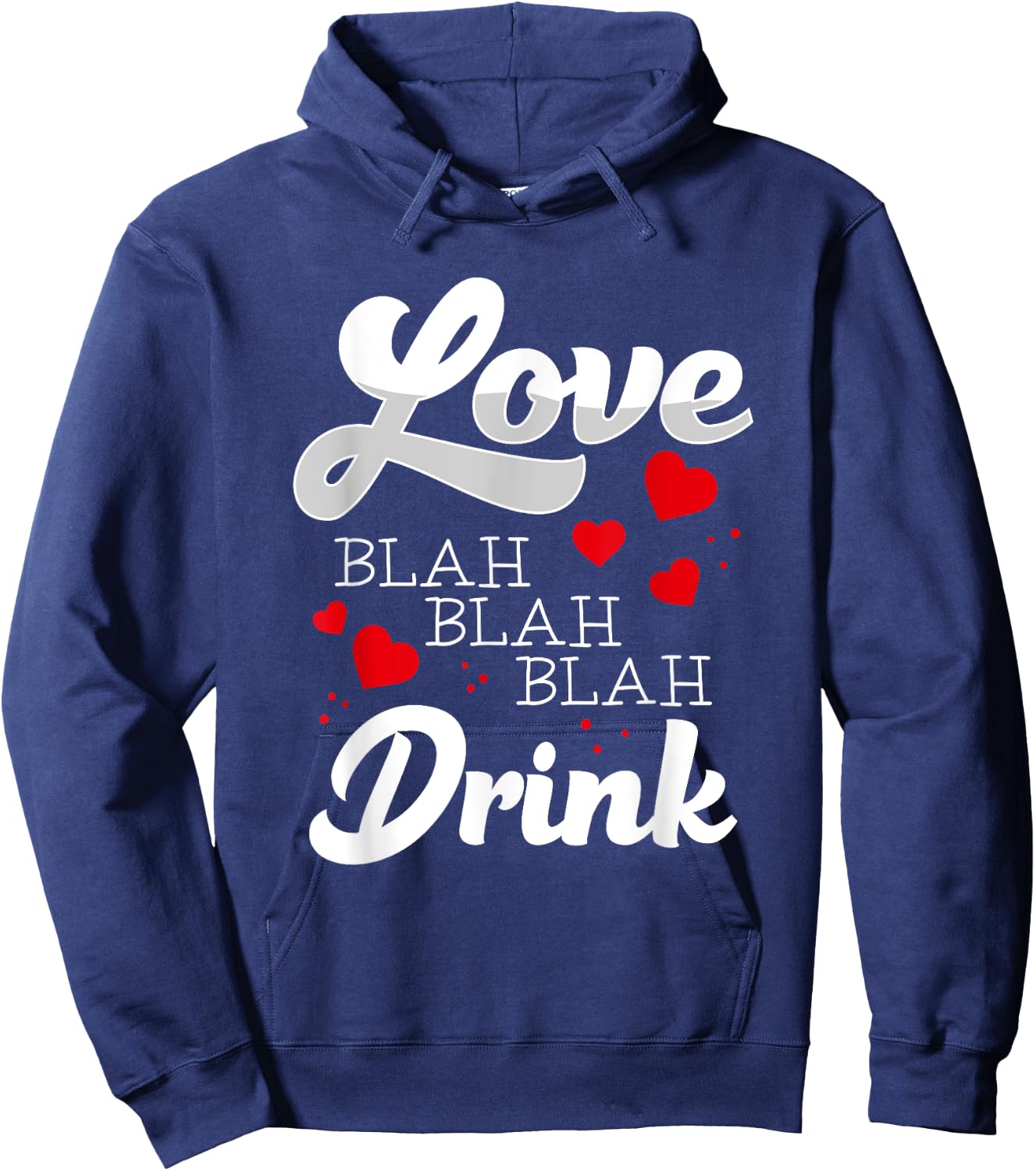Love Blah Blah Drink Funny Anti Valentines Singles Awareness Hoodie - Hoodie | Navy