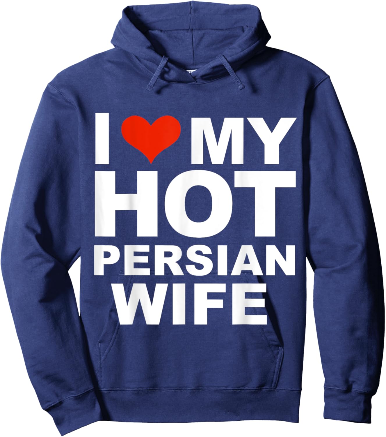 I Love My Hot Persian Wife Husband Marriage Iraq Gift Hoodie - Hoodie | Navy