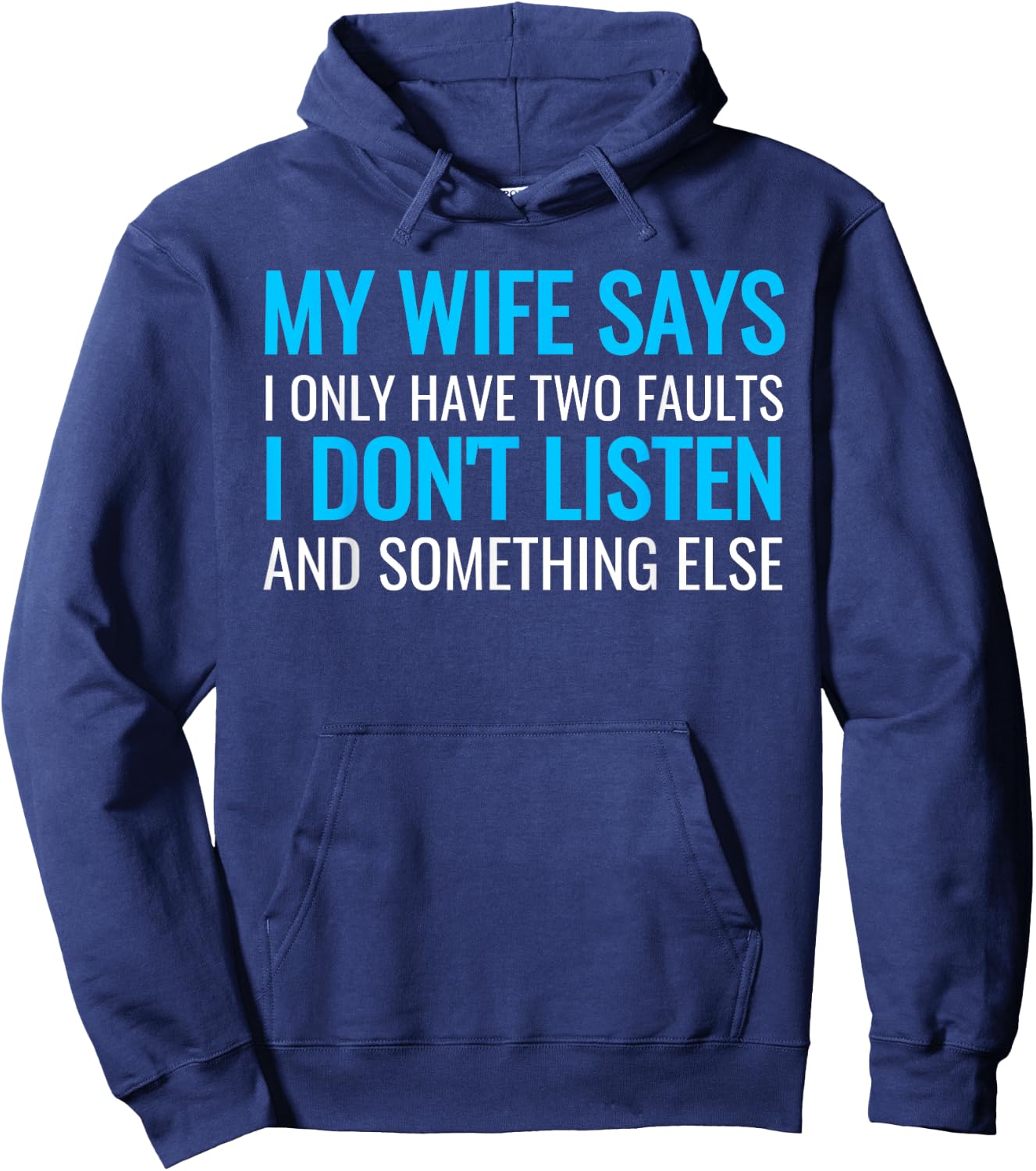 My Wife Says I Only Have Two Faults Shirt Hoodie - Hoodie | Navy