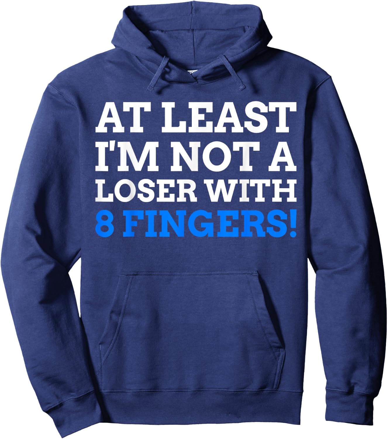 Atleast I'm Not A Loser With 8 Fingers! Funny Finger Amputee Hoodie - Hoodie | Navy