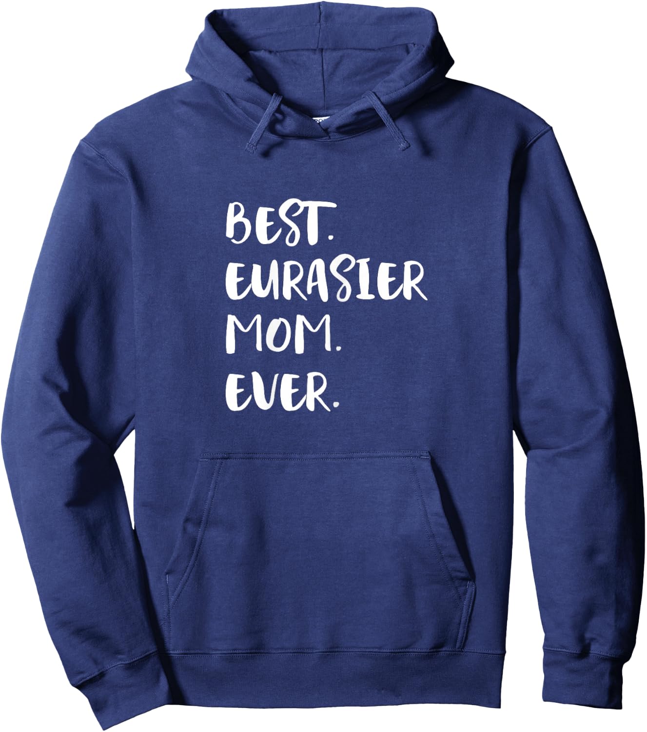 Eurasiers Best Eurasier Mom Ever Eurasian Dog Hoodie - Hoodie | Navy