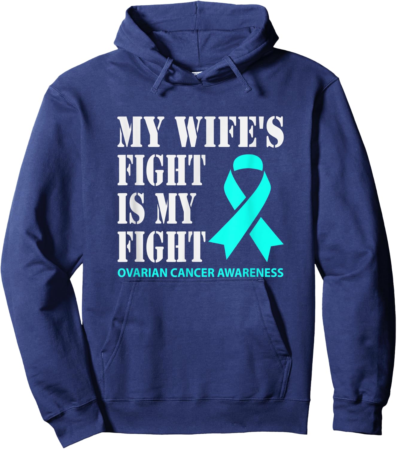 My Wifes Fight Is My Fight Ovarian Cancer Awareness Hoodie - Hoodie | Navy