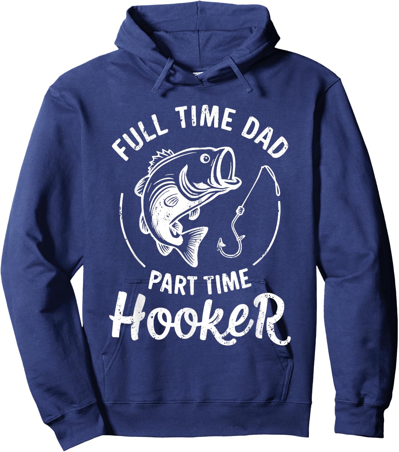 Full Time Dad Part Time Hooker Shirt Funny Men Bass Fishing Hoodie - Hoodie | Navy