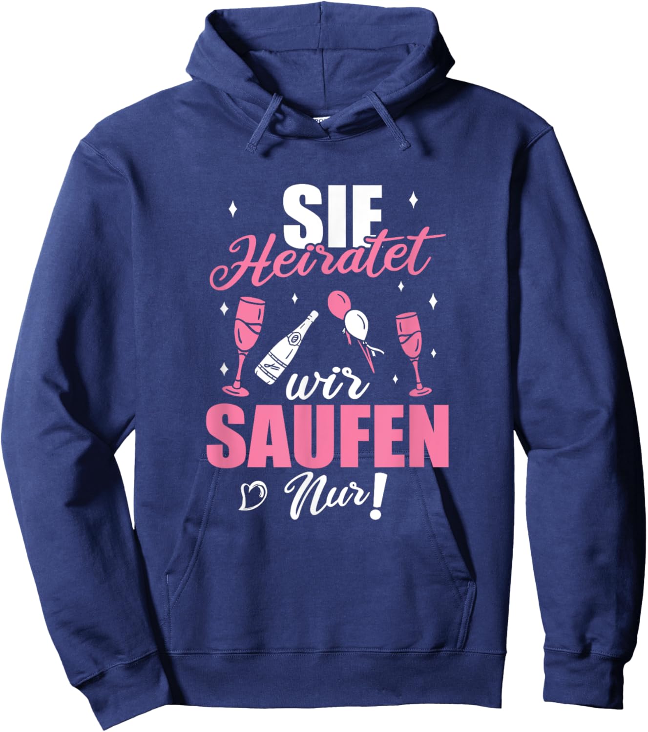 Sie Heiratet Wir Saufen Nur - Junggesellenabschied Hoodie - Hoodie | Navy