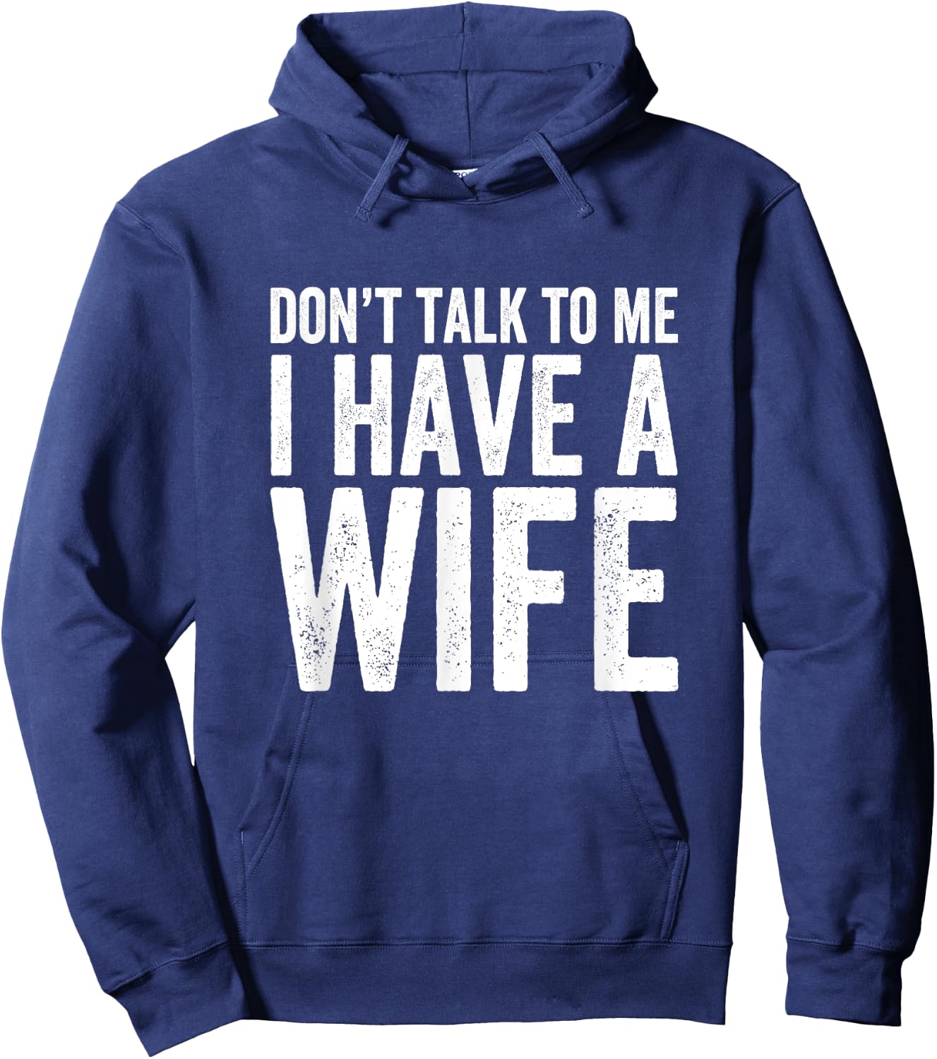 Don't Talk To Me I Have A Wife Hoodie - Hoodie | Navy
