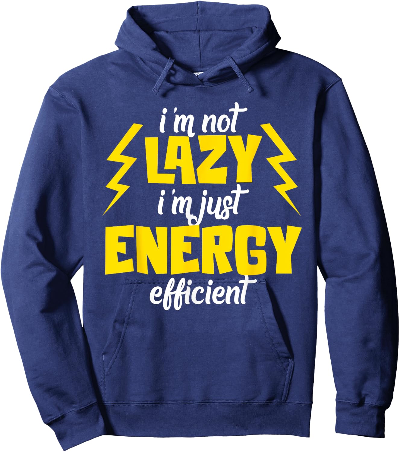 I'm Not Lazy Im Just Energy Efficient Humor Quote Sarcasm Hoodie - Hoodie | Navy