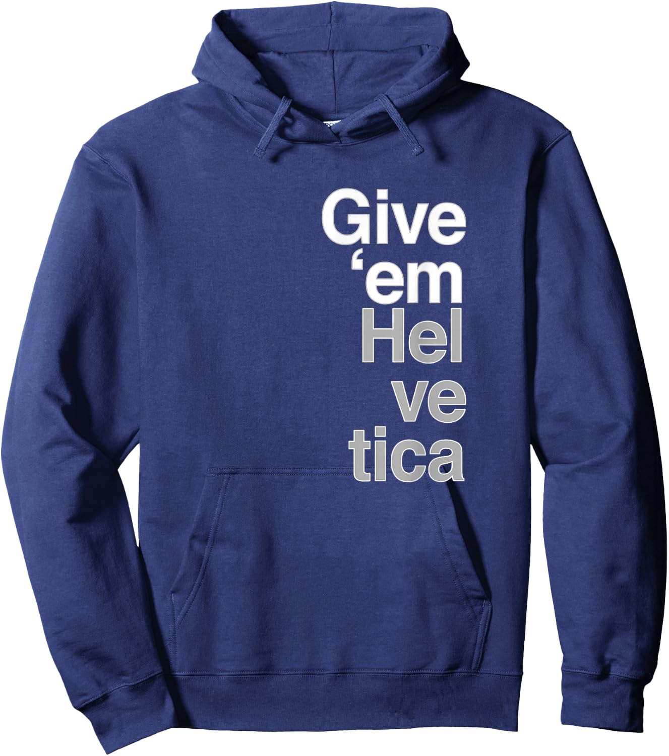 Give them Helvetica T Shirt Graphic Design Hoodie - Hoodie | Navy