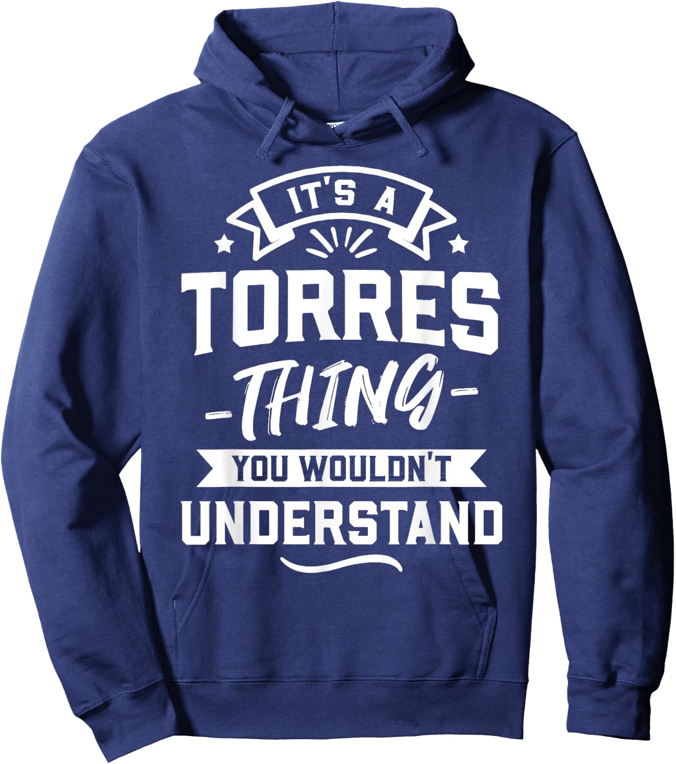 It's A Torres Thing You Wouldn't Understand - Surname Gift Hoodie - Hoodie | Navy