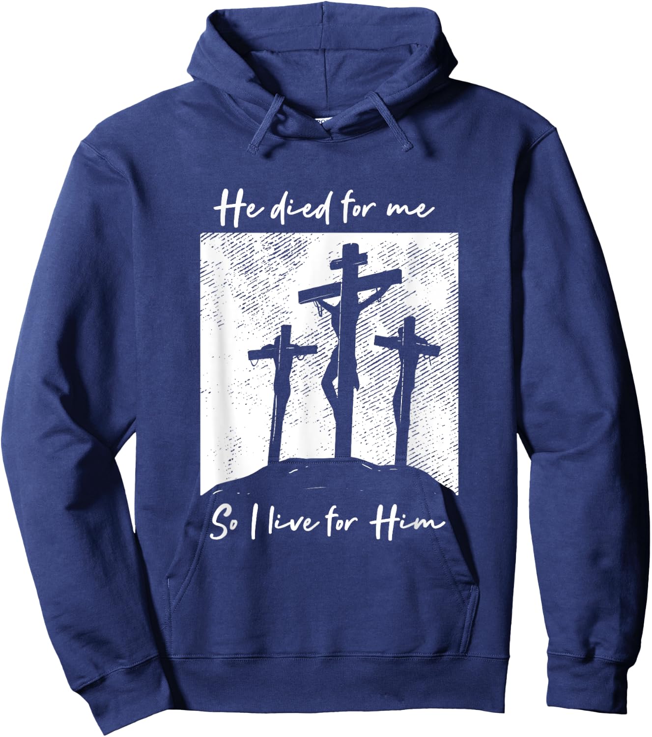 He Died For Me I Live Christ Salvation I Love Lord Hoodie - Hoodie | Navy