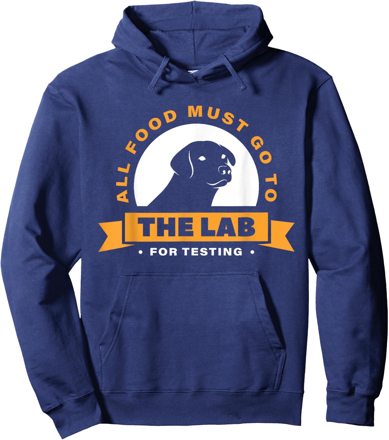 Labrador All Food Must Go To The Lab For Testing Hoodie - Hoodie | Navy