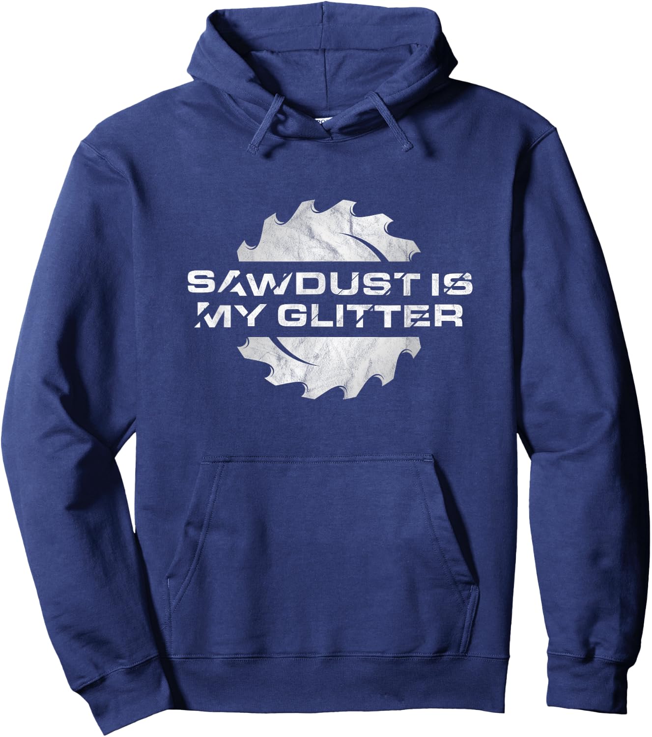 Sawdust Is My Glitter - Distressed Funny Woodworking Hoodie - Hoodie | Navy